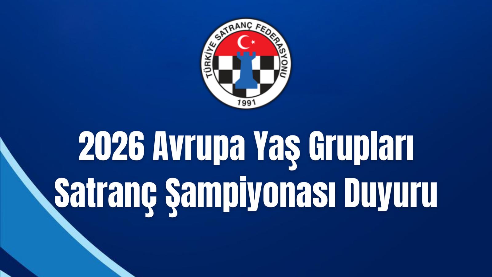 2026 Avrupa Yaş Grupları Satranç Şampiyonası Duyuru